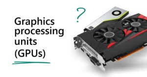 Graphics Processing Unit (GPU)