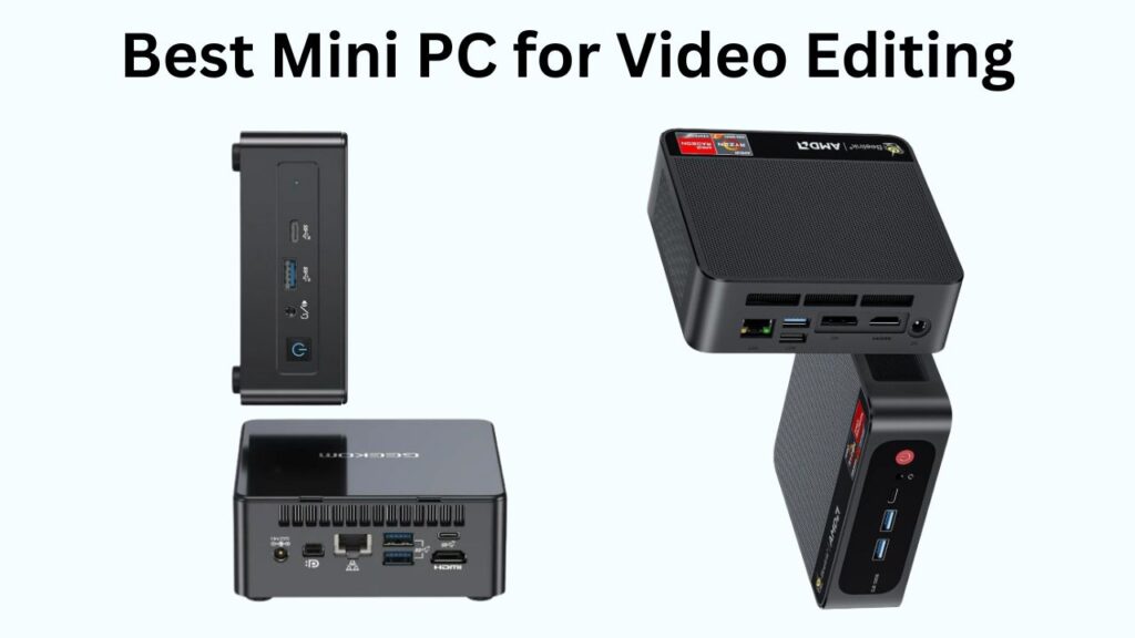 Best Mini PC for Video Editing